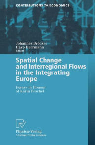 Title: Spatial Change and Interregional Flows in the Integrating Europe: Essays in Honour of Karin Peschel, Author: Johannes Bröcker