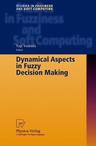Dynamical Aspects in Fuzzy Decision Making / Edition 1
