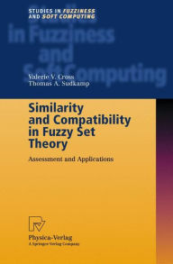 Title: Similarity and Compatibility in Fuzzy Set Theory: Assessment and Applications, Author: Valerie V. Cross