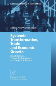 Title: Systemic Transformation, Trade and Economic Growth: Developments, Theoretical Analysis and Empirical Results, Author: Natalja von Westernhagen