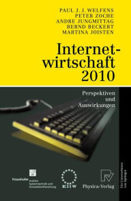 Title: Internetwirtschaft 2010: Perspektiven und Auswirkungen, Author: Paul J.J. Welfens