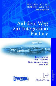 Title: Auf dem Weg zur Integration Factory: Proceedings der DW2004 - Data Warehousing und EAI / Edition 1, Author: Joachim Schelp