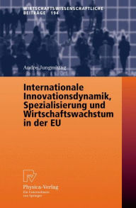 Title: Internationale Innovationsdynamik, Spezialisierung und Wirtschaftswachstum in der EU / Edition 1, Author: Andre Jungmittag