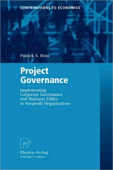 Project Governance: Implementing Corporate Governance and Business Ethics in Nonprofit Organizations / Edition 1