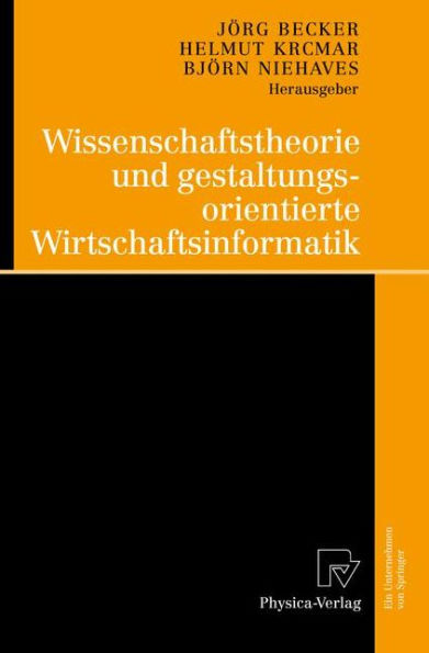 Wissenschaftstheorie und gestaltungsorientierte Wirtschaftsinformatik / Edition 1