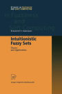 Intuitionistic Fuzzy Sets: Theory and Applications / Edition 1