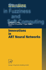 Title: Innovations in ART Neural Networks / Edition 1, Author: Beatrice Lazzerini