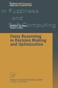 Title: Fuzzy Reasoning in Decision Making and Optimization / Edition 1, Author: Christer Carlsson