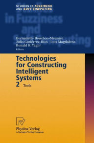 Title: Technologies for Constructing Intelligent Systems 2: Tools / Edition 1, Author: Bernadette Bouchon-Meunier