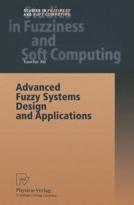 Title: Advanced Fuzzy Systems Design and Applications / Edition 1, Author: Yaochu Jin
