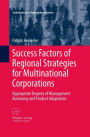 Success Factors of Regional Strategies for Multinational Corporations: Appropriate Degrees of Management Autonomy and Product Adaptation