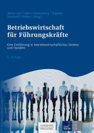 Title: Betriebswirtschaft für Führungskräfte: Eine Einführung in betriebswirtschaftliches Denken und Handeln, Author: Walther Busse von Colbe