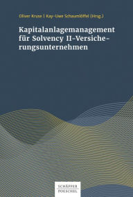 Title: Kapitalanlagenmanagement für Solvency-II-Versicherungsunternehmen, Author: Oliver Kruse