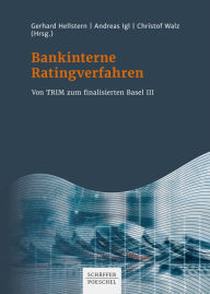 Title: Bankinterne Ratingverfahren: Von TRIM zum finalisierten Basel III, Author: Gerhard Hellstern