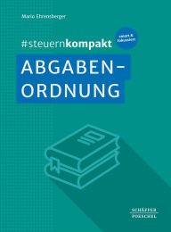 Title: #steuernkompakt Abgabenordnung: Für Onboarding - Schnelleinstieg - Fortbildung, Author: Mario Ehrensberger