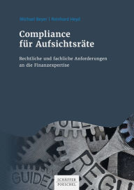 Title: Compliance für Aufsichtsräte: Rechtliche und fachliche Anforderungen an die Finanzexpertise, Author: Michael Beyer