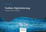 Title: Toolbox Digitalisierung: Vorsprung durch Vernetzung!, Author: Roman Stöger
