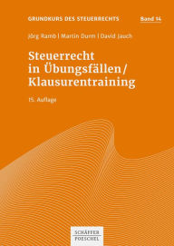 Title: Steuerrecht in Übungsfällen / Klausurentraining, Author: Jörg Ramb