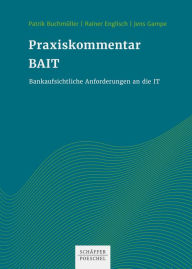 Title: Praxiskommentar BAIT: Bankaufsichtliche Anforderungen an die IT, Author: Patrik Buchmüller