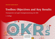 Title: Toolbox Objectives and Key Results: Transparente und agile Strategieumsetzung mit OKR, Author: Daniela Kudernatsch