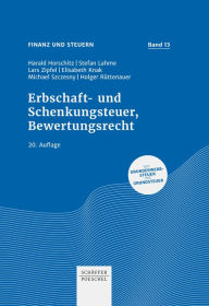 Title: Erbschaft- und Schenkungsteuer, Bewertungsrecht, Author: Harald Horschitz