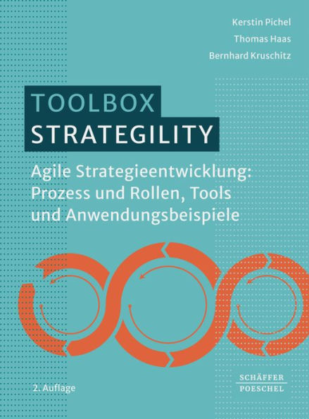 Strategility: Agile Strategieentwicklung: Prozess und Rollen, Tools und Anwendungsbeispiele