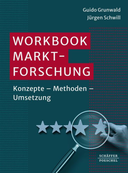 Workbook Marktforschung: Konzepte - Methoden - Umsetzung