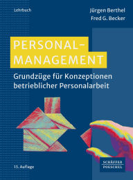 Title: Personal-Management: Grundzüge für Konzeptionen betrieblicher Personalarbeit, Author: Jürgen Berthel