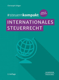 Title: #steuernkompakt Internationales Steuerrecht: Für Onboarding - Schnelleinstieg - Fortbildung. Mit den Änderungen u.a. durch das Steuerfortentwicklungsgesetz und das Wachstumschancengesetz, Author: Christoph Dräger