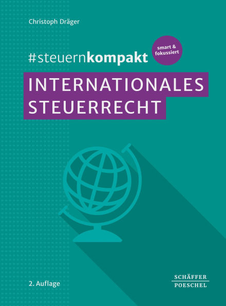 #steuernkompakt Internationales Steuerrecht: Für Onboarding - Schnelleinstieg - Fortbildung. Mit den Änderungen u.a. durch das Steuerfortentwicklungsgesetz und das Wachstumschancengesetz