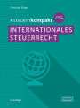 #steuernkompakt Internationales Steuerrecht: Für Onboarding - Schnelleinstieg - Fortbildung. Mit den Änderungen u.a. durch das Steuerfortentwicklungsgesetz und das Wachstumschancengesetz