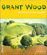 Grant Wood: The Artist in the Hayloft
