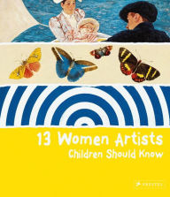 Title: 13 Women Artists Children Should Know, Author: Bettina Shuemann