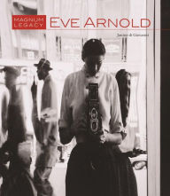 Title: Eve Arnold: Magnum Legacy, Author: Janine di Giovanni