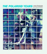 The Polaroid Years: Instant Photography and Experimentation