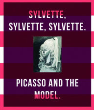 Title: Picasso and the Model: Sylvette, Sylvette, Sylvette, Author: Christoph Grunenberg