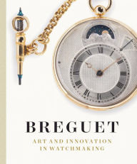 Title: Breguet: Art and Innovation In Watchmaking, Author: Emmanuel Breguet