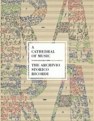 Title: A Cathedral of Music: The Archivio Storico Ricordi, Author: Caroline Luderssen