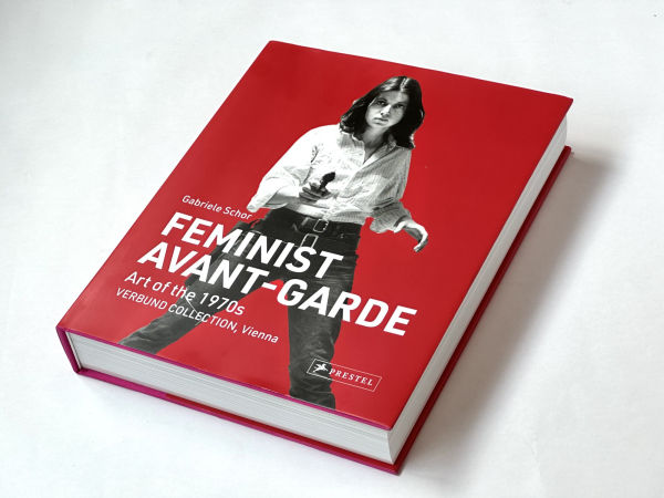 Feminist Avant-Garde: Art of the 1970s in the Verbund Collection, Vienna