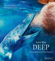 Title: Into the Deep: An Exploration of Our Oceans, Author: Wolfgang Dreyer