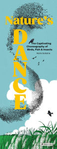 Title: Nature's Dance: The Captivating Choreography of Birds, Fish & Insects, Author: Núria Solsona