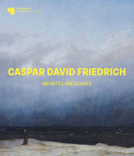Title: Caspar David Friedrich: Infinite Landscapes, Author: Ralph Gleis