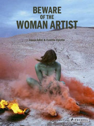 Title: Beware of the Woman Artist, Author: Laure Adler