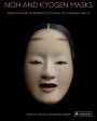 Noh and Kyogen Masks: Tradition and Modernity in the Art of Kitazawa Hideta