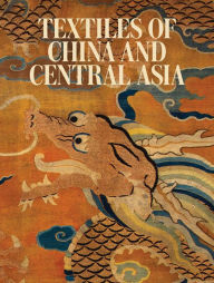 Title: Textiles of China and Central Asia, Author: Mariachiara Gasparini