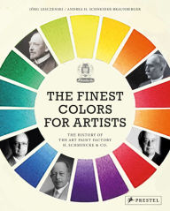 Title: The Finest Colors for Artists: The History of the Art Paint Factory H. Schmincke & Co., Author: Jorge Lesczenski