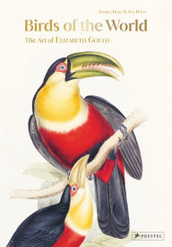 Title: Birds of the World: The Art of Elizabeth Gould, Author: Andrea Hart