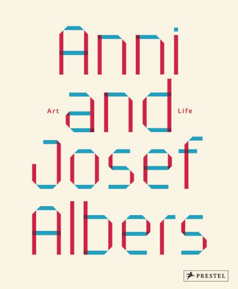 Anni and Josef Albers: Art and Life
