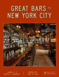 Title: Great Bars of New York City: 30 of Manhattan's Favorite Storied Drinking Establishments, Author: James and Karla Murray