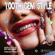 Title: Tooth Gem Style: Bedazzled Smiles From Around The World, Author: Ali Gitlow